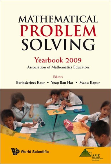 Kaur Berinderjeet, Berinderjeet Kaur, Ban Har Yeap, Manu Kapur - MATHEMATICAL PROBLEM SOLVING: YEARBOOK 2009, ASSOCIATION OF MATHEMATICS EDUCATOR, Inbunden