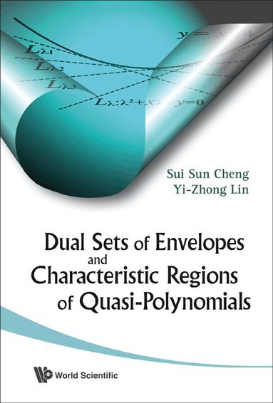 Sui Sun Cheng, Yi-Zhong Lin - DUAL SETS OF ENVELOPES AND CHARACTERISTIC REGIONS OF QUASI-POLYNOMIALS, Inbunden