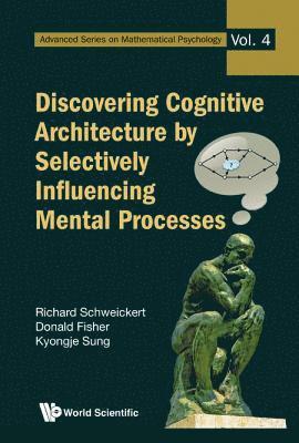 bokomslag Discovering Cognitive Architecture By Selectively Influencing Mental Processes