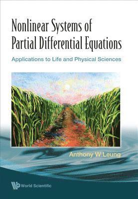 bokomslag Nonlinear Systems Of Partial Differential Equations: Applications To Life And Physical Sciences