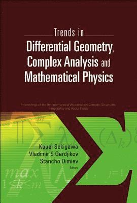 Trends In Differential Geometry, Complex Analysis And Mathematical Physics - Proceedings Of 9th International Workshop On Complex Structures, Integrability And Vector Fields 1