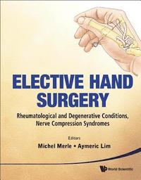 bokomslag Elective Hand Surgery: Rheumatological And Degenerative Conditions, Nerve Compression Syndromes