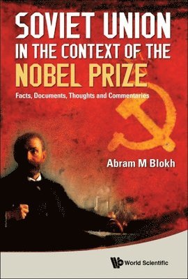 Soviet Union In The Context Of The Nobel Prize: Facts, Documents, Thoughts And Commentaries 1