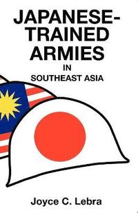 bokomslag Japanese-Trained Armies in Southeast Asia