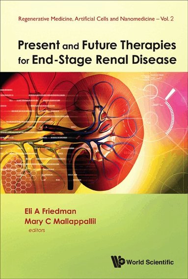 Friedman Eli a, Eli A Friedman, Mary C Mallappallil - PRESENT AND FUTURE THERAPIES FOR END-STAGE RENAL DISEASE, Inbunden
