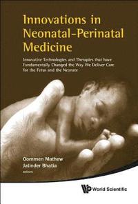 bokomslag Innovations In Neonatal-perinatal Medicine: Innovative Technologies And Therapies That Have Fundamentally Changed The Way We Deliver Care For The Fetus And The Neonate