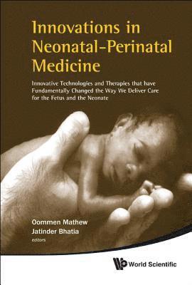 Innovations In Neonatal-perinatal Medicine: Innovative Technologies And Therapies That Have Fundamentally Changed The Way We Deliver Care For The Fetus And The Neonate 1