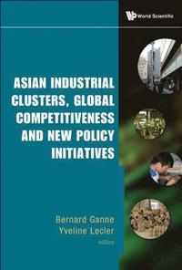 bokomslag Asian Industrial Clusters, Global Competitiveness And New Policy Initiatives