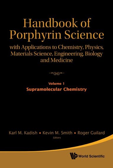 KADISH KARL M, Karl M Kadish, Kevin M Smith, Roger Guilard - HANDBOOK OF PORPHYRIN SCIENCE: WITH APPLICATIONS TO CHEMISTRY, PHYSICS, MATERIALS SCIENCE, ENGINEERING, BIOLOGY AND MEDICINE - VOLUME 1: SUPRAMOLECULAR CHEMISTRY, Inbunden