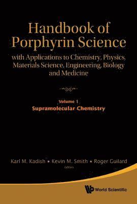 Handbook Of Porphyrin Science: With Applications To Chemistry, Physics, Materials Science, Engineering, Biology And Medicine - Volume 1: Supramolecular Chemistry