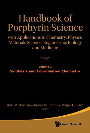 KADISH KARL M, Karl M Kadish, Kevin M Smith, Roger Guilard - HANDBOOK OF PORPHYRIN SCIENCE: WITH APPLICATIONS TO CHEMISTRY, PHYSICS, MATERIALS SCIENCE, ENGINEERING, BIOLOGY AND MEDICINE - VOLUME 2: SYNTHESIS AND COORDINATION CHEMISTRY, Inbunden