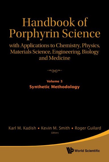 KADISH KARL M, Karl M Kadish, Kevin M Smith, Roger Guilard - HANDBOOK OF PORPHYRIN SCIENCE: WITH APPLICATIONS TO CHEMISTRY, PHYSICS, MATERIALS SCIENCE, ENGINEERING, BIOLOGY AND MEDICINE - VOLUME 3: SYNTHETIC METHODOLOGY, Inbunden