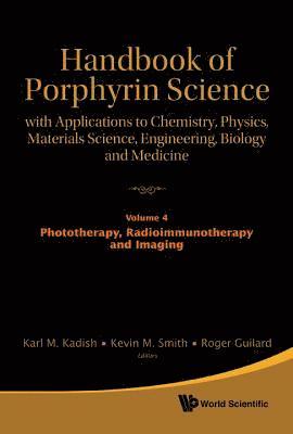 KADISH KARL M, Karl M Kadish, Roger Guilard, Kevin M Smith, Usa) Kadish, Karl M (University Of Houston, France) Guilard, Roger (Univ Of Bourgogne, Usa) Smith, Kevin M (Louisiana State Univ, Karl M. Kadish - Handbook Of Porphyrin Science: With Applications To Chemistry, Physics, Materials Science, Engineering, Biology And Medicine - Volume 4: Phototherapy, Radioimmunotherapy And Imaging, Inbunden