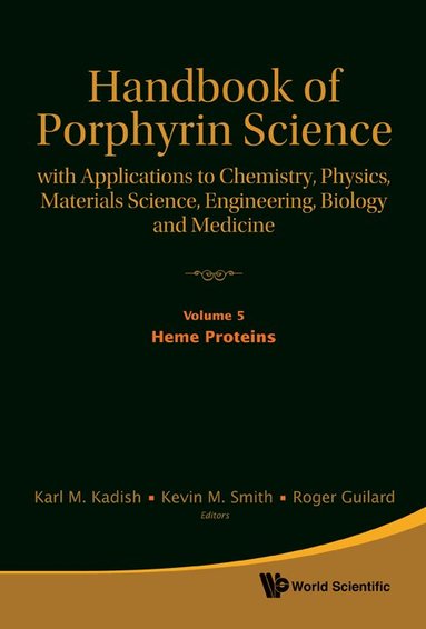 KADISH KARL M, Karl M Kadish, Kevin M Smith, Roger Guilard - HANDBOOK OF PORPHYRIN SCIENCE: WITH APPLICATIONS TO CHEMISTRY, PHYSICS, MATERIALS SCIENCE, ENGINEERING, BIOLOGY AND MEDICINE - VOLUME 5: HEME PROTEINS, Inbunden