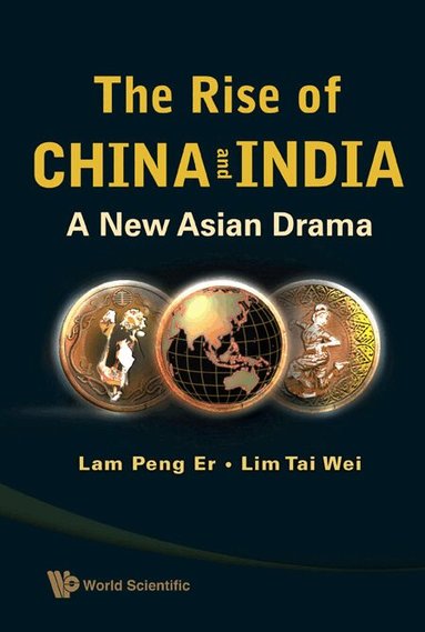 Er Lam Peng, Peng Er Lam, Tai Wei Lim - RISE OF CHINA AND INDIA, THE: A NEW ASIAN DRAMA, Inbunden