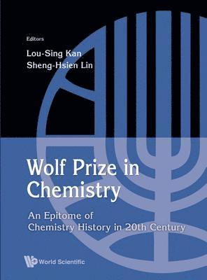 bokomslag Wolf Prize In Chemistry: An Epitome Of Chemistry In 20th Century And Beyond