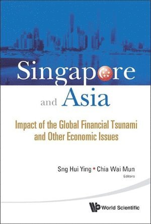 bokomslag Singapore And Asia: Impact Of The Global Financial Tsunami And Other Economic Issues