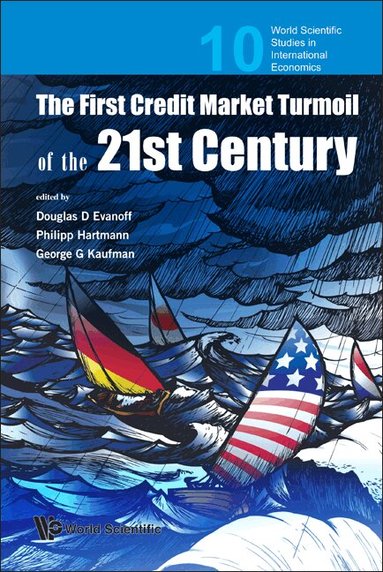 Al Douglas D Evanoff Et, Douglas D Evanoff, Philipp Hartmann, George G Kaufman - FIRST CREDIT MARKET TURMOIL OF THE 21ST CENTURY, THE: IMPLICATIONS FOR PUBLIC POLICY, Inbunden