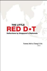 bokomslag Little Red Dot, The: Reflections By Singapore's Diplomats (Vol I & Ii)
