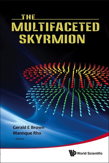 BROWN GERALD E, Gerald E Brown, Mannque Rho - MULTIFACETED SKYRMION, THE, Inbunden