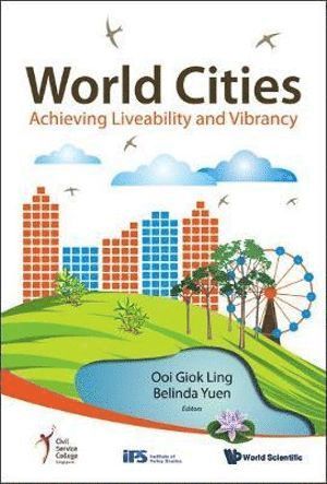 LING OOI GIOK, Ling Ooi Giok, Giok Ling Ooi, Belinda Yuen, S'pore) Ooi, Giok Ling (Nie, Ntu, S'pore) Yuen, Belinda (Singapore Univ Of Technology And Design (Sutd) - World Cities: Achieving Liveability And Vibrancy, Inbunden