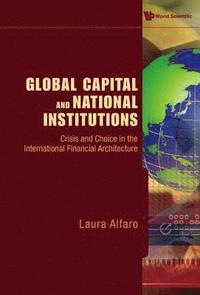 bokomslag Global Capital And National Institutions: Crisis And Choice In The International Financial Architecture