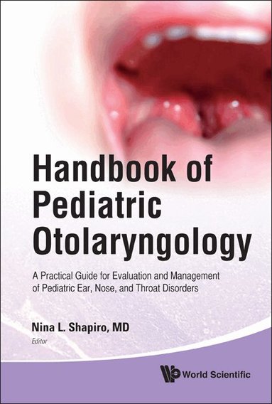 Shapiro Nina L, Nina L Shapiro - HANDBOOK OF PEDIATRIC OTOLARYNGOLOGY: A PRACTICAL GUIDE FOR EVALUATION AND MANAGEMENT OF PEDIATRIC EAR, NOSE, AND THROAT DISORDERS, Inbunden