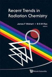 bokomslag Recent Trends In Radiation Chemistry