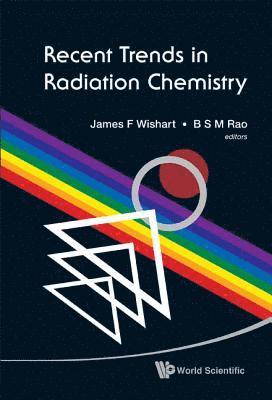 Recent Trends In Radiation Chemistry 1