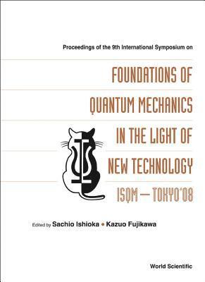 bokomslag Foundations Of Quantum Mechanics In The Light Of New Technology: Isqm-tokyo '08 - Proceedings Of The 9th International Symposium