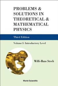 bokomslag Problems And Solutions In Theoretical And Mathematical Physics - Volume I: Introductory Level (Third Edition)