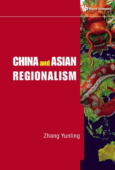 Yunling Zhang - CHINA AND ASIAN REGIONALISM, Inbunden