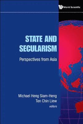 SIAM-HENG MICHAEL HENG, Siam-Heng Michael Heng, Chin Liew Ten, Michael Siam-heng Heng, S'pore) Ten, Chin Liew (Nus, S'pore) Heng, Michael Siam-heng (Nus, Michael Siam-Heng Heng - State And Secularism: Perspectives From Asia, Inbunden