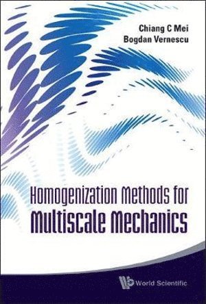 Chiang C Mei, Bogdan Vernescu, Usa) Mei, Chiang C (Massachusetts Inst Of Tech, Usa) Vernescu, Bogdan (Worcester Polytechnic Inst, Chiang C. Mei, MEI CHIANG C, Mei Chiang C - Homogenization Methods For Multiscale Mechanics, Inbunden