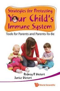 bokomslag Strategies For Protecting Your Child's Immune System: Tools For Parents And Parents-to-be