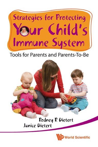 Rodney R Dietert, Janice Dietert - STRATEGIES FOR PROTECTING YOUR CHILD'S IMMUNE SYSTEM: TOOLS FOR PARENTS AND PARENTS-TO-BE, Häftad