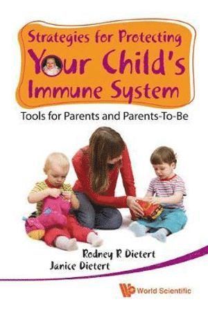 Strategies For Protecting Your Child's Immune System: Tools For Parents And Parents-to-be 1