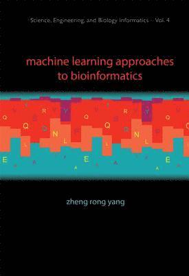 Machine Learning Approaches To Bioinformatics 1