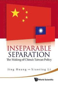 bokomslag Inseparable Separation: The Making Of China's Taiwan Policy