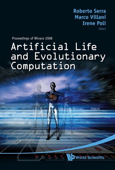 Serra Roberto, Roberto Serra, Marco Villani, Irene Poli - ARTIFICIAL LIFE AND EVOLUTIONARY COMPUTATION - PROCEEDINGS OF WIVACE 2008, Inbunden