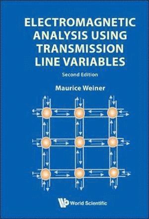 Electromagnetic Analysis Using Transmission Line Variables (2nd Edition)