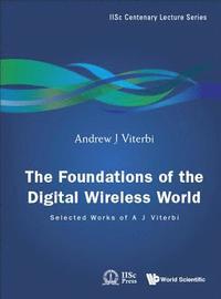 bokomslag Foundations Of The Digital Wireless World, The: Selected Works Of A J Viterbi