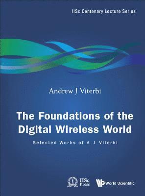 VITERBI ANDREW J, Andrew J Viterbi, Usa) Viterbi, Andrew J (Univ Of Southern California, & The Viterbi Group, Andrew J. Viterbi - Foundations Of The Digital Wireless World, The: Selected Works Of A J Viterbi, Inbunden