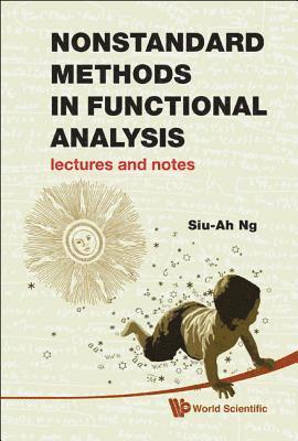 Nonstandard Methods In Functional Analysis: Lectures And Notes 1