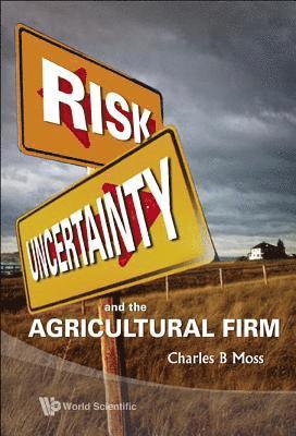 Charles Britt Moss, Usa) Moss, Charles Britt (Univ Of Florida, MOSS CHARLES B, Moss Charles B - Risk, Uncertainty And The Agricultural Firm, Inbunden