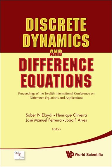 Al Saber N Elaydi Et, Saber N Elaydi, Henrique Oliveira, José Manuel Ferreira, João F Alves - DISCRETE DYNAMICS AND DIFFERENCE EQUATIONS - PROCEEDINGS OF THE TWELFTH INTERNATIONAL CONFERENCE ON DIFFERENCE EQUATIONS AND APPLICATIONS, Inbunden