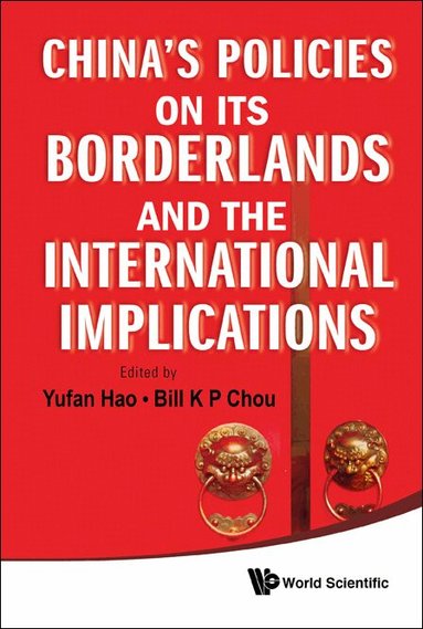 Hao Yufan, Yufan Hao, Bill K P Chou - CHINA'S POLICIES ON ITS BORDERLANDS AND THE INTERNATIONAL IMPLICATIONS, Inbunden