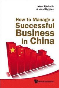 bokomslag How To Manage A Successful Business In China