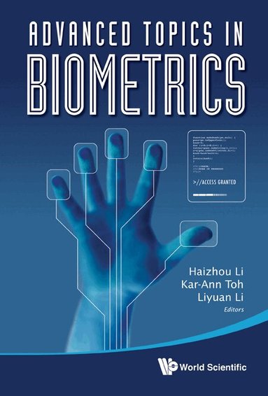 LI HAIZHOU, Haizhou Li, Kar-Ann Toh, Liyuan Li - ADVANCED TOPICS IN BIOMETRICS, Inbunden