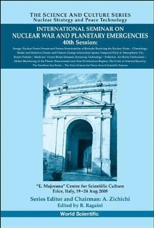 Ragaini R, R Ragaini - INTERNATIONAL SEMINAR ON NUCLEAR WAR AND PLANETARY EMERGENCIES - 40TH SESSION, Inbunden